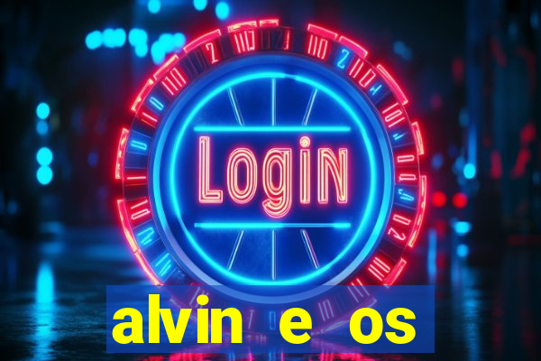 alvin e os esquilos rede canais